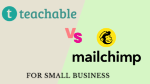 Read more about the article Teachable vs Mailchimp for Small Business: Choosing the Best Tool for Small Businesses