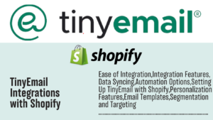 Read more about the article TinyEmail Integrations with Shopify: Boost Your Sales with Mastering Email Marketing