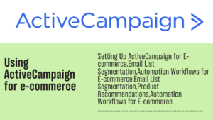 Read more about the article Using ActiveCampaign for e-commerce: Building a Customer-Centric Marketing Machine