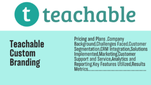 Read more about the article Teachable custom branding: Elevate Your Online Course with These Customization Tips